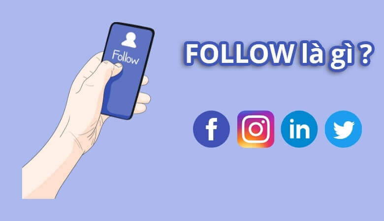 Follow là gì? Tác dụng của follow đối với mạng xã hội